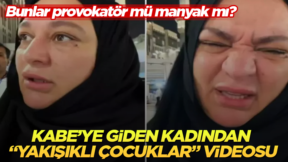 Bunlar provokatör mü manyak mı? Kabe’ye giden kadından "yakışıklı çocuklar" videosu