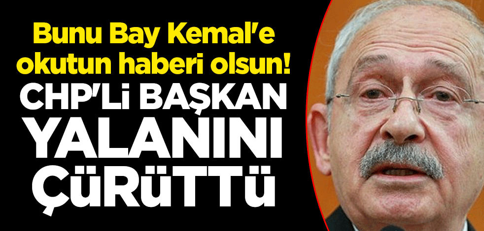 Bunu Bay Kemal'e okutun haberi olsun! CHP'li Başkan yalanını çürüttü