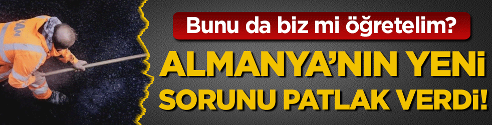 Bunu da biz mi öğretelim? Almanya'nın yeni sorunu patlak verdi!