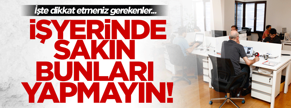 Bunu yapan iş yerinden tazminat alamayacak!