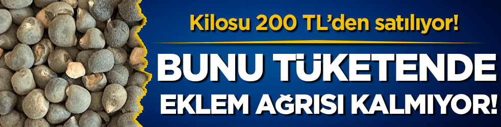 Bunu yiyende eklem ağrısı kalmıyor! Kilosu 200 TL'den satılıyor!