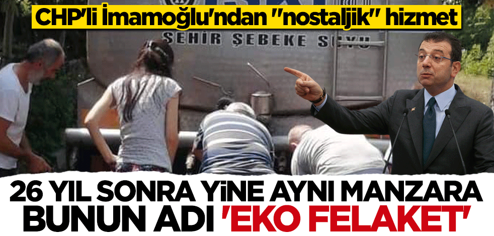 Bunun adı "eko-felaket!" İstanbul’da 26 yıl sonra tankerle su kuyruğu dönemi başladı