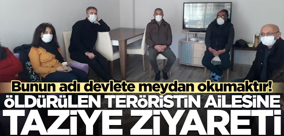 Bunun adı devlete meydan okumaktır! Öldürülen teröristin evine rezil ziyaret
