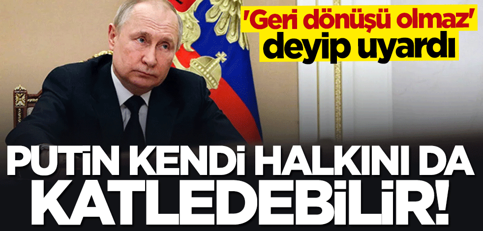 "Bunun geri dönüşü olmaz" deyip uyardı: Putin kendi halkını da katledebilir