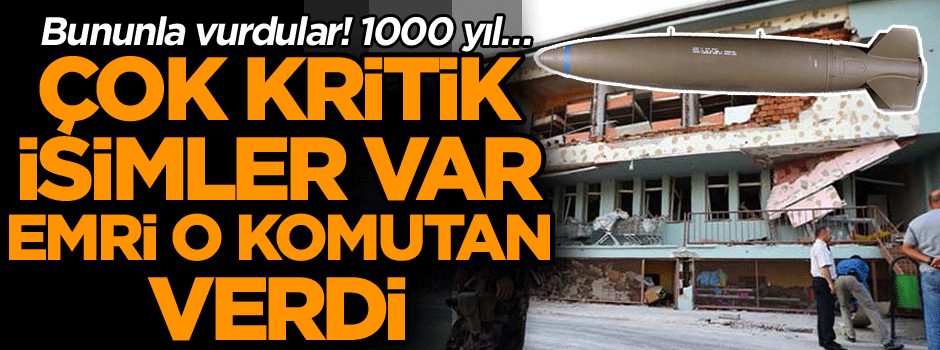 Bununla vurdular! Emri o komutan verdi, çok kritik isimler var… 1000 yıl…