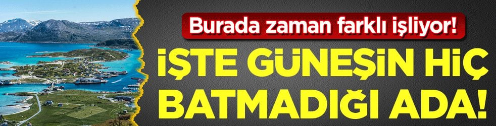 Burada saat kavramı çok farklı: İşte güneşin batmadığı ada!