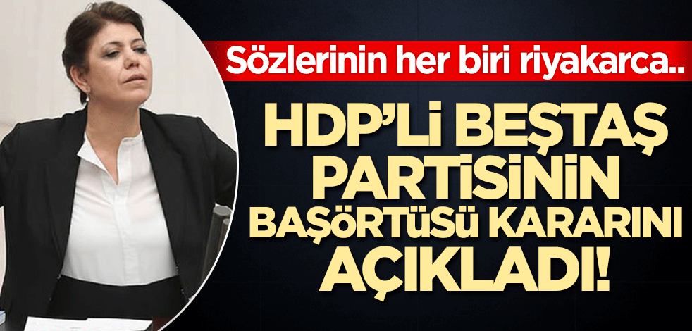 Buram buram riyakarlık kokan sözler! HDP başörtüsü için kararını verdi