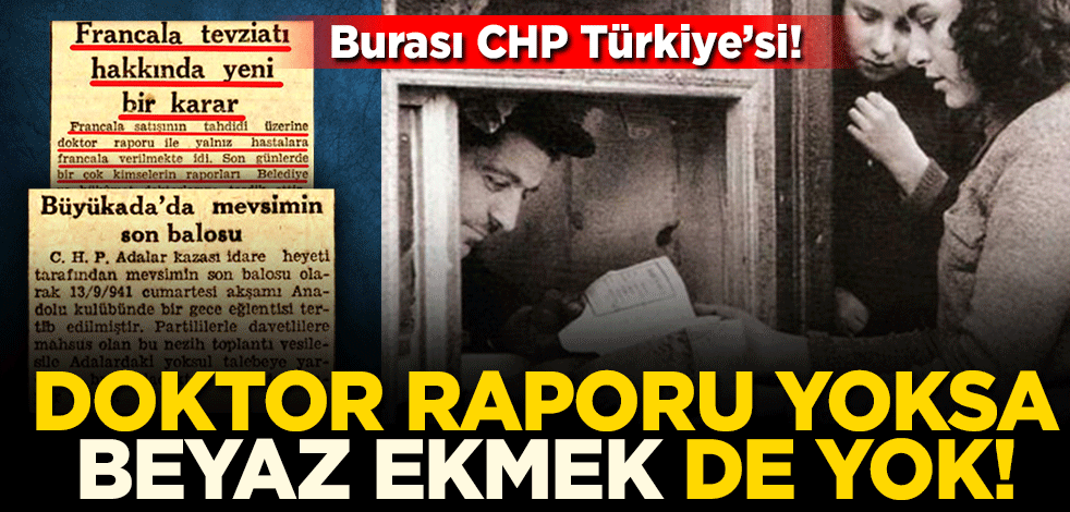 Burası CHP Türkiye’si! Doktor raporu yoksa beyaz ekmek de yok