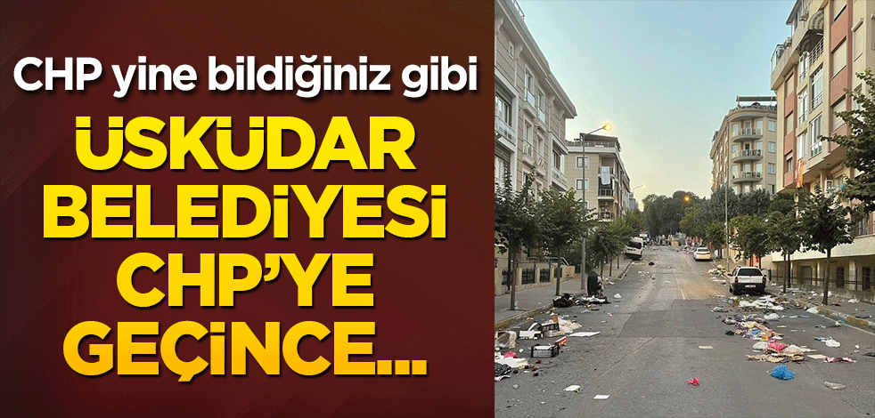 Burası Üsküdar! AK Parti’den CHP’ye geçmişti