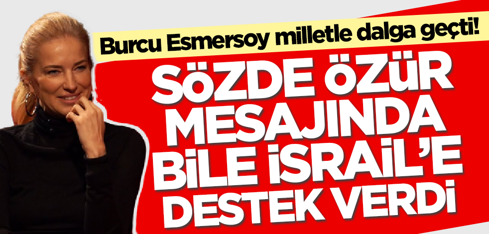Burcu Esmersoy milletle böyle dalga geçti! Sözde özür mesajında skandal ifadeler...