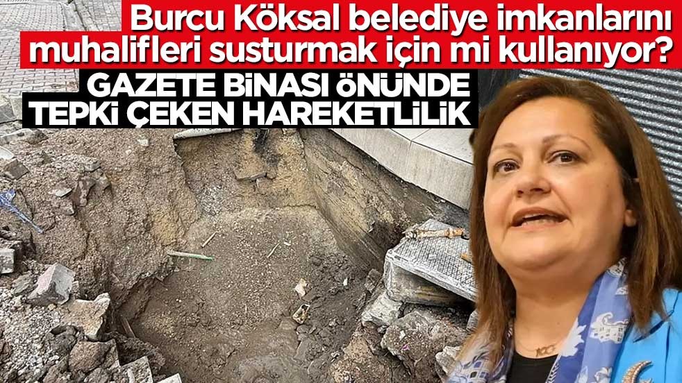 Burcu Köksal belediye imkanlarını muhalifleri susturmak için mi kullanıyor? Gazete binası önünde tepki çeken hareketlilik