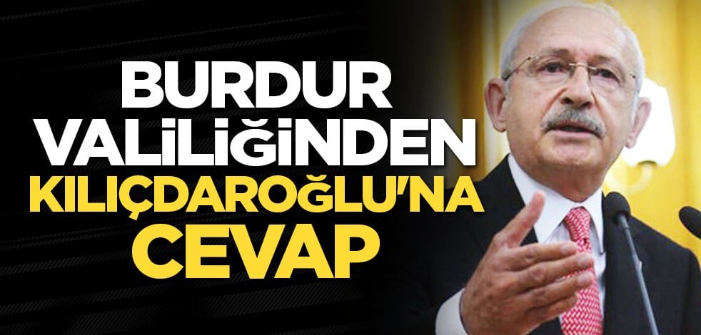 Burdur Valiliğinden Kılıçdaroğlu'na cevap