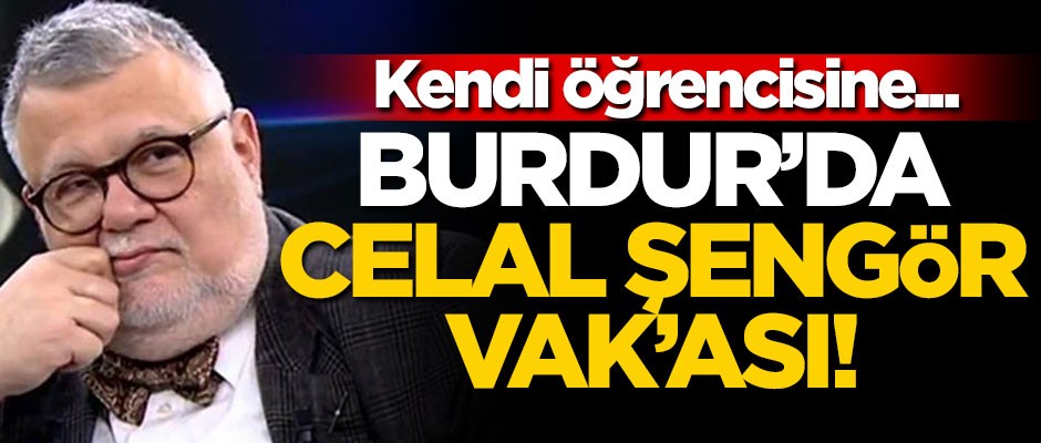 Burdur’da Celal Şengör vak’ası! Kendi öğrencisine...