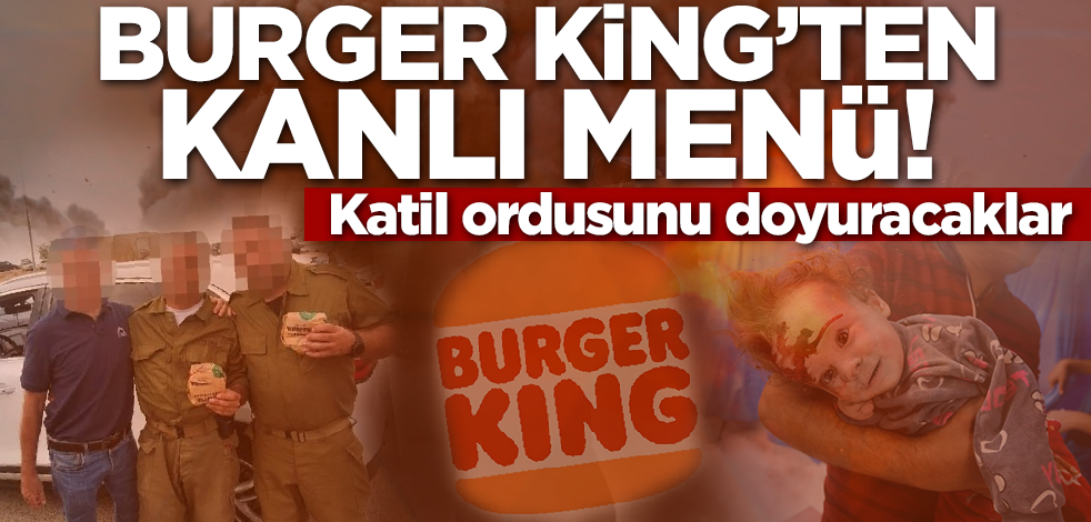 Burger King'ten kanlı menü! Katil ordusunu doyuracaklar