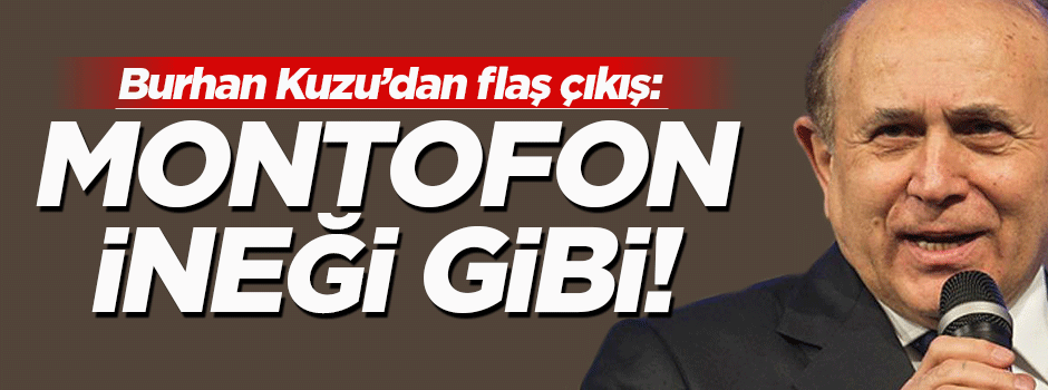 Burhan Kuzu: Parlamenter sistem montofon ineği gibi