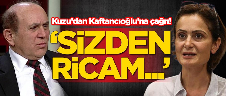 Burhan Kuzu'dan Canan Kaftancıoğlu'na çağrı: Sizden ricam...