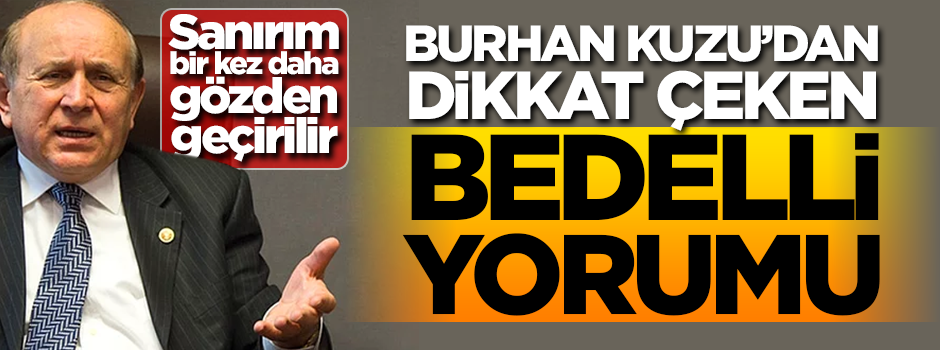 Burhan Kuzu'dan dikkat çeken 'bedelli askerlik' yorumu