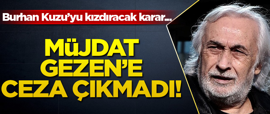 Burhan Kuzu’yu kızdıracak karar: Müjdat Gezen’e ceza çıkmadı