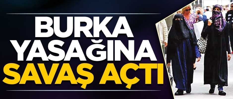 Burka yasağına savaş açtı