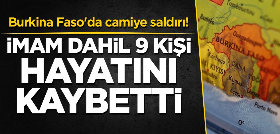 Burkina Faso'da camiye saldırı! İmam dahil 9 kişi hayatını kaybetti