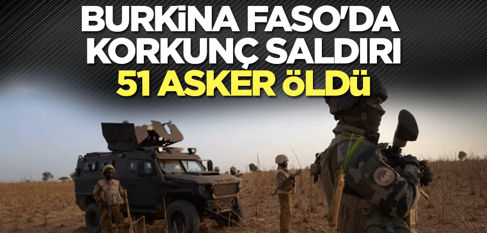 Burkina Faso'da düzenlenen terör saldırısında 51 asker öldü