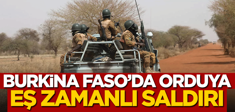 Burkina Faso'da orduya eş zamanlı saldırı!