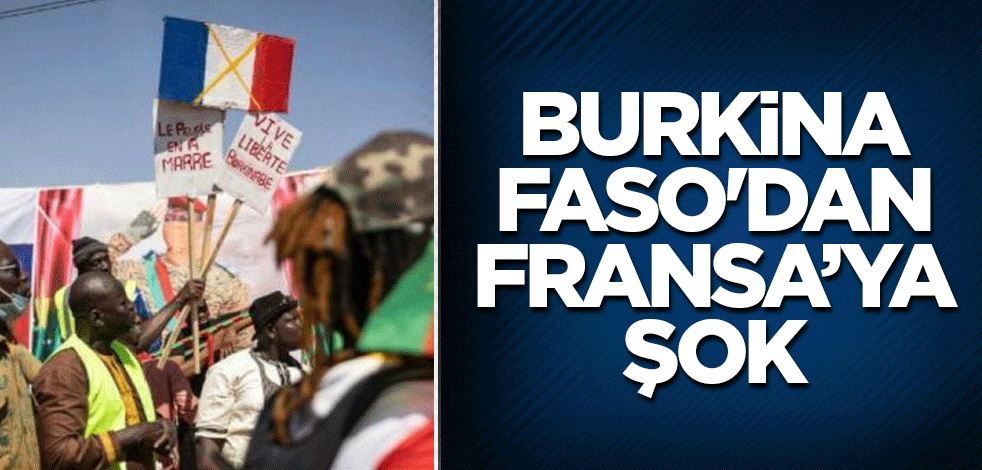 Burkina Faso'dan Fransa’ya şok