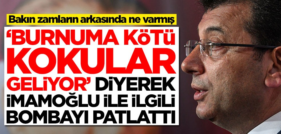 'Burnuma kötü kokular geliyor' diyerek Ekrem İmamoğlu ile ilgili bombayı patlattı