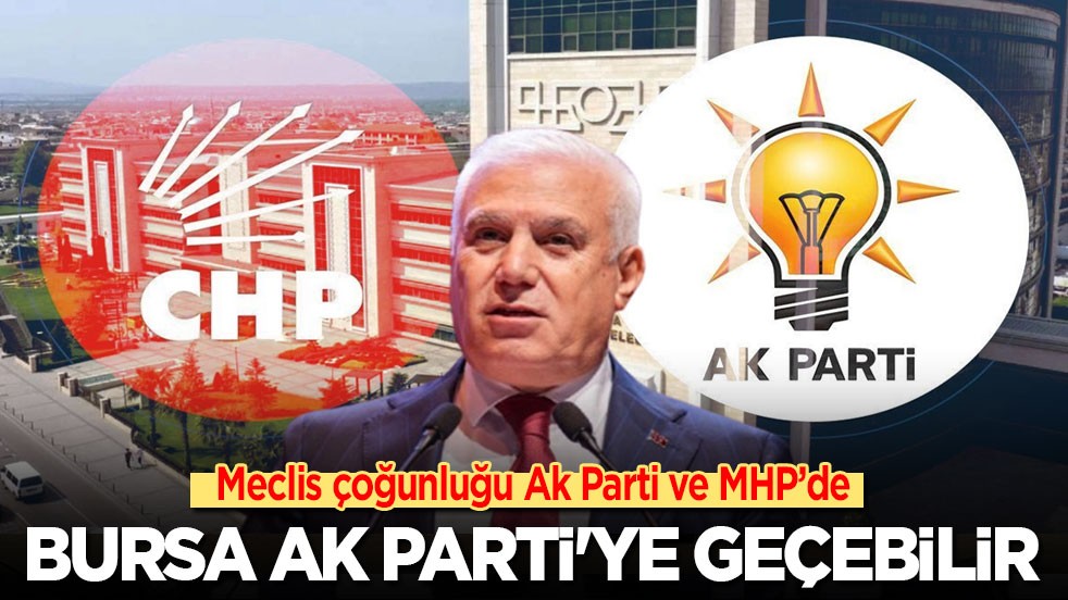 Bursa Büyükşehir Belediyesi AK Parti'ye geçebilir!