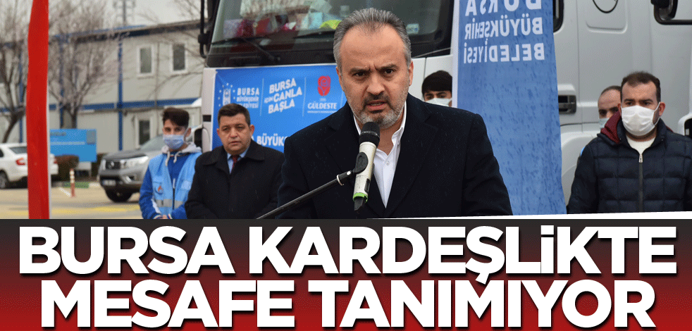 Bursa kardeşlikte mesafe tanımıyor