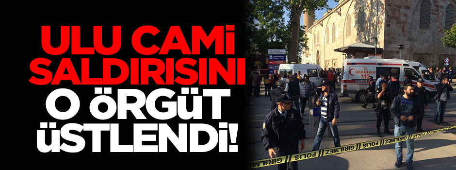 Bursa Ulucami saldırısını o örgüt üstlendi