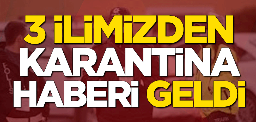 Bursa, Van ve Amasya'dan karantina haberi geldi