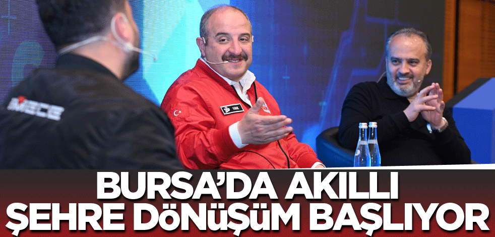 Bursa’da akıllı şehre dönüşüm başlıyor