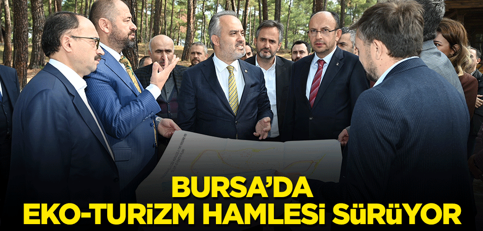 Bursa’da eko-turizm hamlesi sürüyor