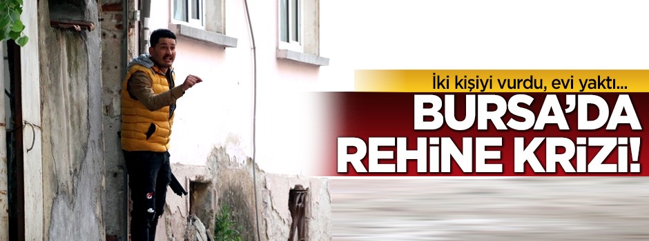 Bursa'da rehine krizi: 2 kişi vuruldu