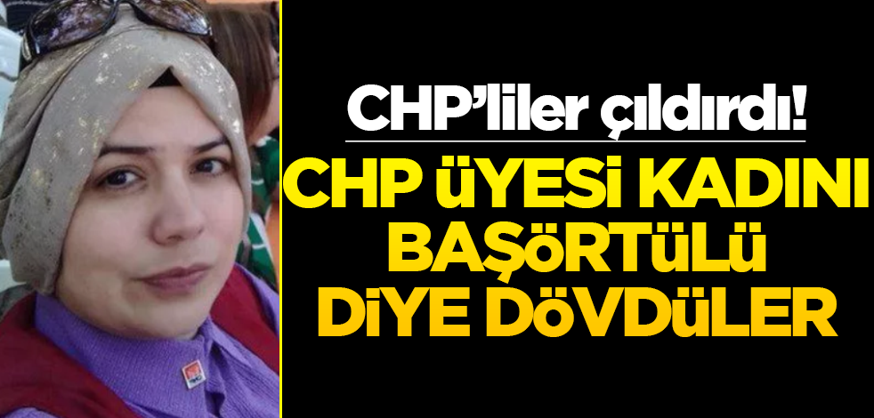 Bursa'da rezalet! CHP'li kadın, kendi partilileri tarafından başörtülü olduğu için dövüldü!