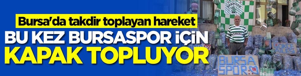 Bursa'da takdir toplayan hareket: Bu kez Bursaspor için kapak topluyor