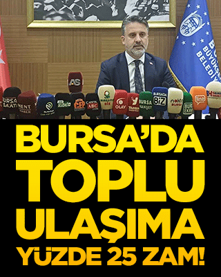 Bursa’da toplu ulaşıma yüzde 25 zam!