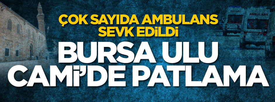 Bursa Ulu Camii yanında patlama: 1 ölü 10 yaralı
