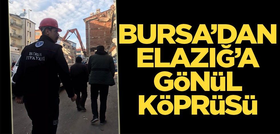 Bursa'dan Elazığ'a gönül köprüsü