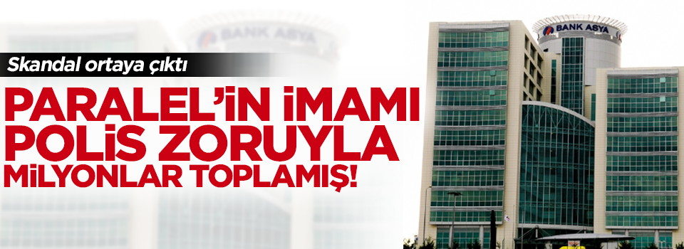 Bursalı imam polis zoruyla milyonlar toplamış