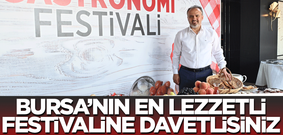 Bursa’nın en lezzetli festivaline davetlisiniz