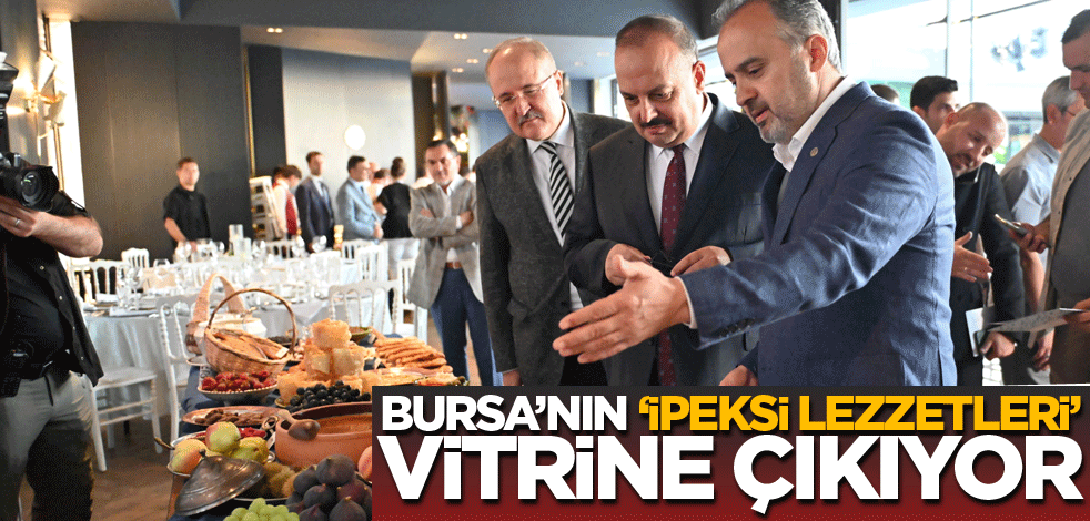 Bursa'nın 'İpeksi lezzetleri' vitrine çıkıyor