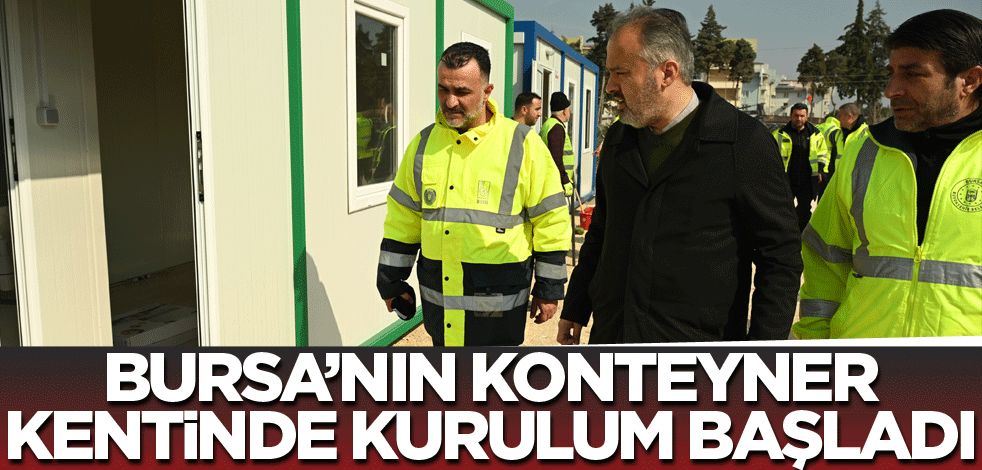 Bursa’nın konteyner kentinde kurulum başladı