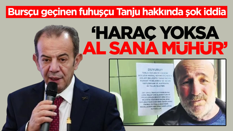 Bursçu geçinen fuhuşçu Tanju hakkında şok iddia: ‘Haraç yoksa al sana mühür’