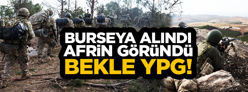 Burseya alındı Afrin için geri sayım başladı