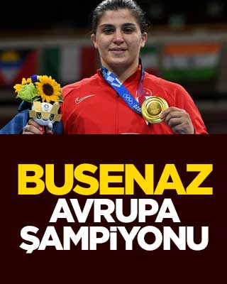 Busenaz Avrupa şampiyonu