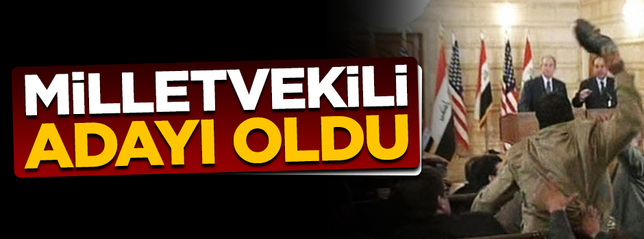 Bush'a ayakkabı fırlatan o gazeteci Irak'ta milletvekili adayı oldu