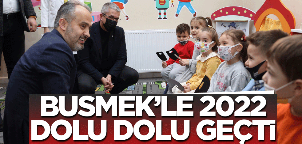 BUSMEK’le 2022 dolu dolu geçti
