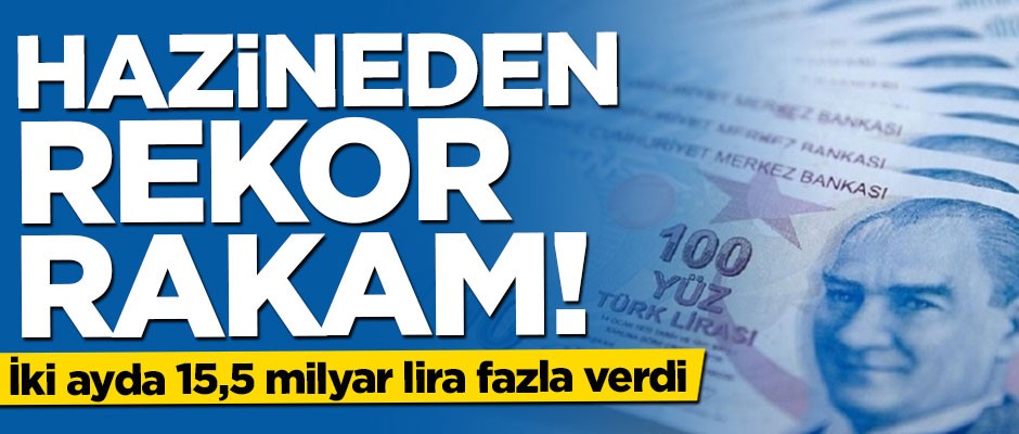 Bütçe açığı giderek azalıyor! Hazine 2 ayda 15,5 milyar lira fazla verdi